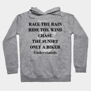 Race the rain, ride the wind, Born to ride, Biker quotes with black text , motorcycle Hoodie